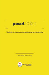 Title: Posel2020: Prirocnik za nadpovprecen uspeh za novo desetletje, Author: Maja Tomsic