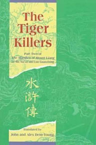 Title: The Tiger Killers: Part Two of The Marshes of Mount Liang, Author: Nai'an Shi