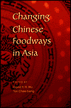 Title: Changing Chinese Foodways in Asia, Author: Chee-beng Tan