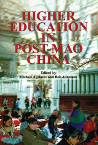 Title: Higher Education in Post-Mao China, Author: Michael Agelasto