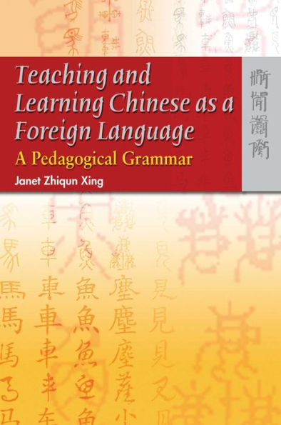 Teaching and Learning Chinese as a Foreign Language: A Pedagogical Grammar