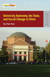 Title: University Autonomy, the State, and Social Change in China, Author: Su-Yan Pan