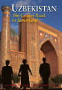 Uzbekistan: The Golden Road To Samarkand