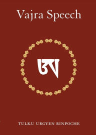 Vajra Speech: A Commentary on the Quintessence of Spiritual Practice, the Direct Instructions of the Great Compassionate One