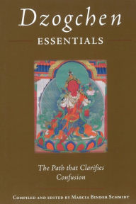 Dzogchen Essentials: The Path That Clarifies Confusion