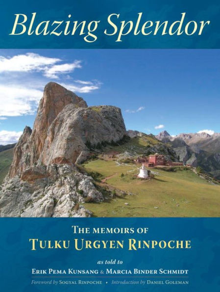Blazing Splendor: The Memoirs of Tulku Urgyen Rinpoche
