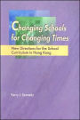 Changing Schools for Changing Times: New Directions for the School Curriculum in Hong Kong