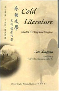 Title: Cold Literature: Selected Works by Gao Xingjian, Author: Gao Xingjian