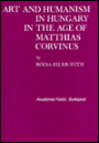 Art and Humanism in Hungary in the Age of Matthias Corvinus