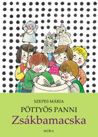 Title: Zsákbamacska: Pöttyös Panni, Author: Mária Szepes