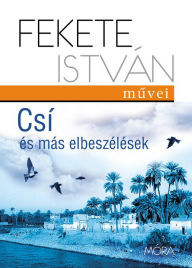 Title: Csí és más elbeszélések, Author: István Fekete