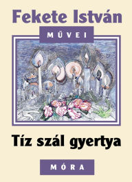 Title: Tíz szál gyertya, Author: István Fekete