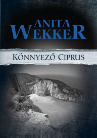 Title: Könnyezo Ciprus, Author: Anita Wekker