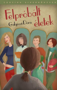 Title: Felpróbált életek, Author: Dóra Galgóczi