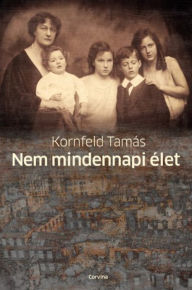 Title: Nem mindennapi élet, Author: Tamás Kornfeld