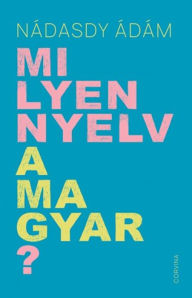 Title: Milyen nyelv a magyar?, Author: Ádám Nádasdy