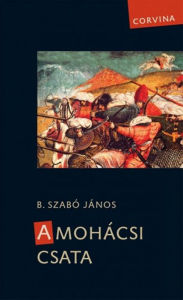 Title: A mohácsi csata, Author: B. Szabó János