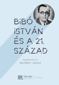 Title: Bibó István és a 21. század, Author: László Majtényi