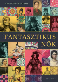 Title: Fantasztikus nok, Author: Maria Pettersson