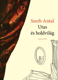 Title: Utas és holdvilág, Author: Antal Szerb