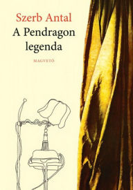 Title: A Pendragon legenda, Author: Antal Szerb