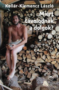 Title: Miért távolodnak a dolgok?, Author: László Kollár-Klemencz