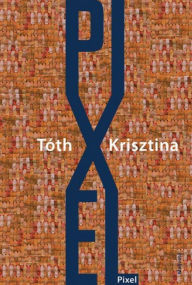 Title: Pixel, Author: Krisztina Tóth
