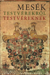 Title: Mesék testvérekrol testvéreknek, Author: Ildikó Boldizsár