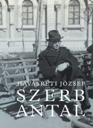 Title: Szerb Antal, Author: József Havasréti