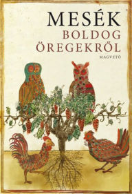 Title: Mesék boldog öregekrol, Author: Ildikó Boldizsár