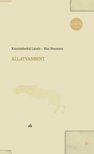 Title: ÁllatVanBent, Author: László Krasznahorkai