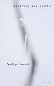 Title: Seiobo járt odalent, Author: László Krasznahorkai