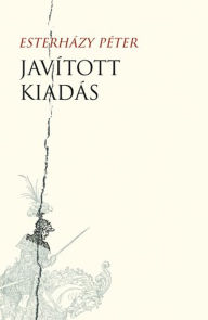 Title: Javított kiadás - Melléklet a Harmonia Caelestishez, Author: Péter Esterházy