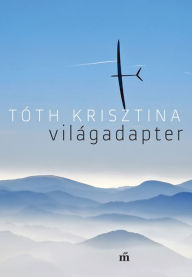 Title: Világadapter, Author: Krisztina Tóth