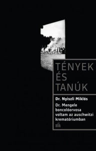 Title: Dr. Mengele boncolóorvosa voltam az auschwitzi krematóriumban, Author: Dr. Nyiszli Miklós