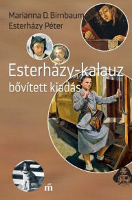 Title: Esterházy-kalauz. Bovített kiadás, Author: Marianna D. Birnbaum