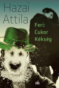 Title: Feri: Cukor Kékség, Author: Hazai Attila
