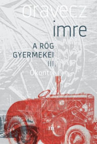 Title: Ókontri. A rög gyermekei III., Author: Oravecz Imre