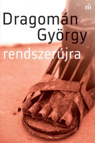 Title: Rendszerújra, Author: Dragomán György