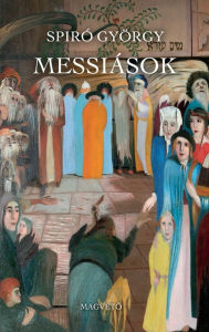 Title: Messiások, Author: Spiró György