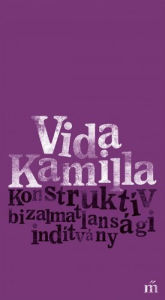 Title: Konstruktív bizalmatlansági indítvány, Author: Kamilla Vida