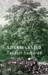 Title: Tavaszi hadjárat, Author: Szilasi László