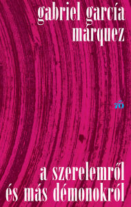 Title: A szerelemrol és más démonokról, Author: Gabriel García Márquez