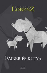Title: Ember és kutya, Author: Konrad Lorenz
