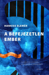 Title: A befejezetlen ember, Author: Elemér Hankiss