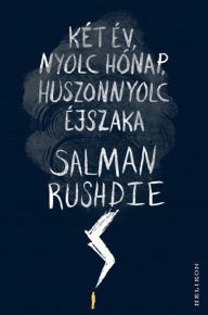 Title: Két év, nyolc hónap, huszonnyolc éjszaka (Two Years Eight Months and Twenty-Eight Nights), Author: Salman Rushdie