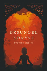Title: A dzsungel könyve, Author: Rudyard Kipling