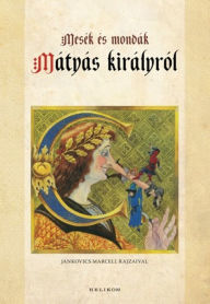 Title: Mesék és mondák Mátyás királyról, Author: Kríza Ildikó