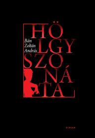 Title: Hölgyszonáta és más történetek, Author: Zoltán András Bán