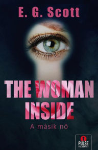 Title: The Woman Inside: A másik no, Author: E. G. Scott